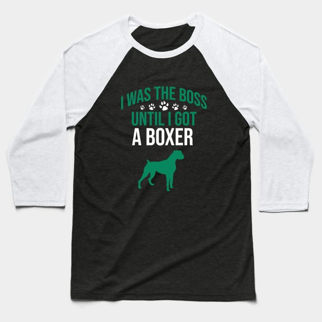 I was the boss until I got a boxer Baseball T-Shirt by cypryanus